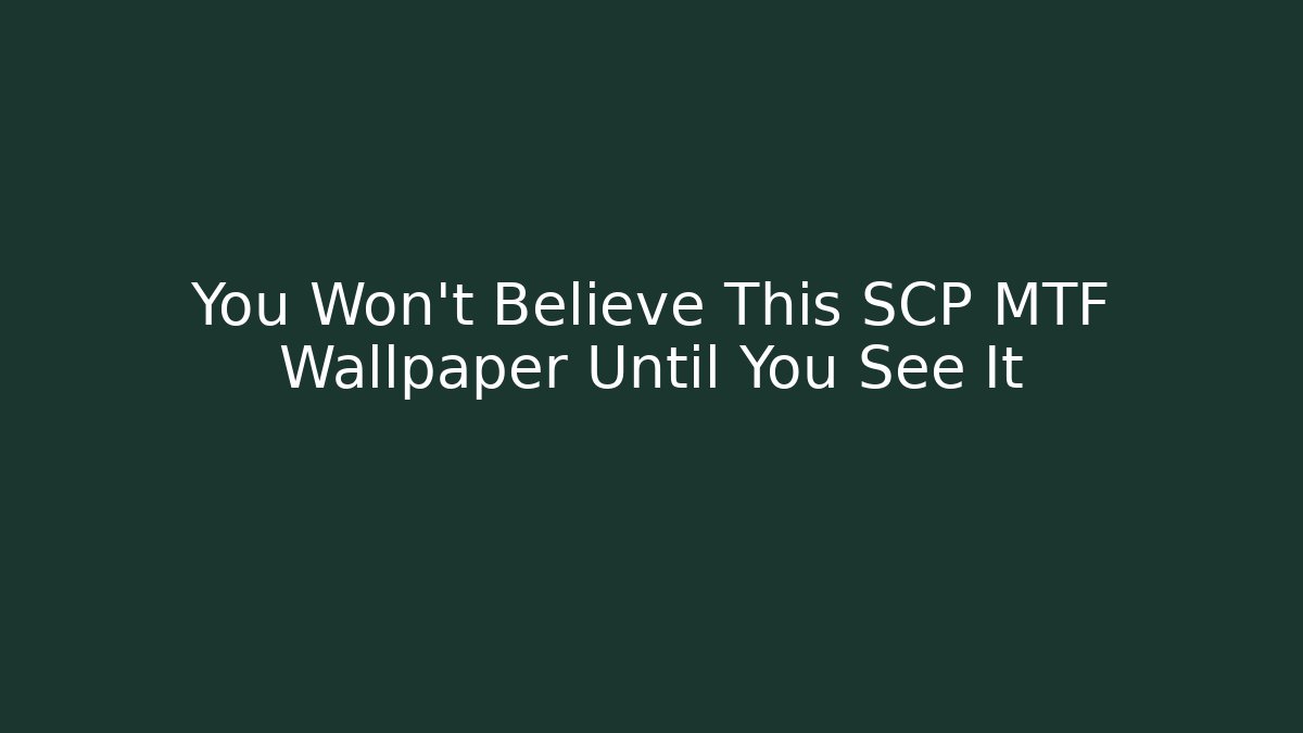 You Won't Believe This SCP MTF Wallpaper Until You See It