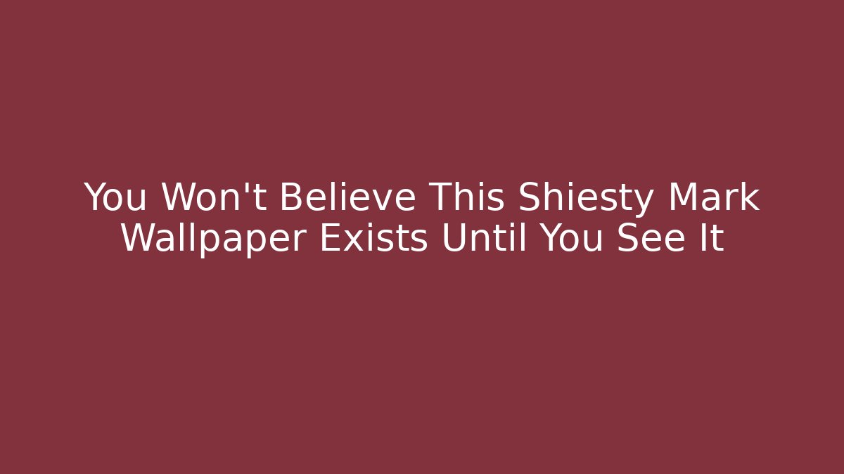You Won't Believe This Shiesty Mark Wallpaper Exists Until You See It