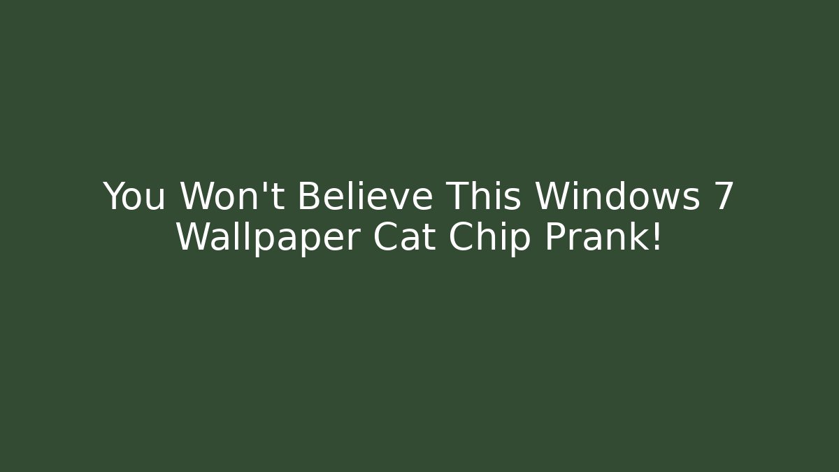 You Won't Believe This Windows 7 Wallpaper Cat Chip Prank! - Felix Cat Insurance