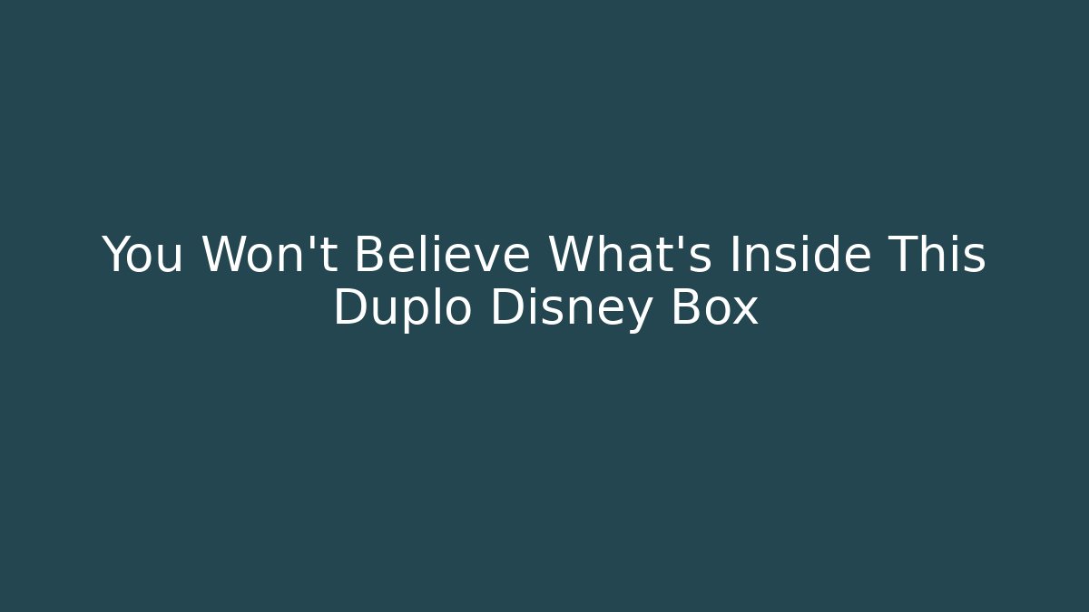 You Won't Believe What's Inside This Duplo Disney Box