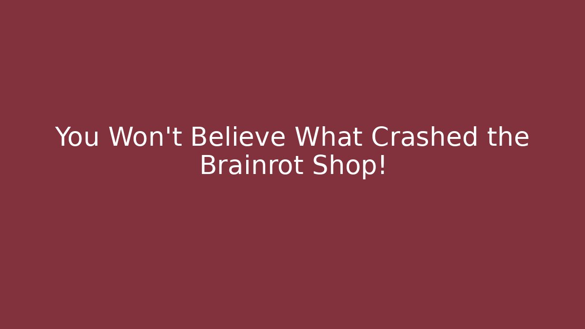 You Won't Believe What Crashed the Brainrot Shop!