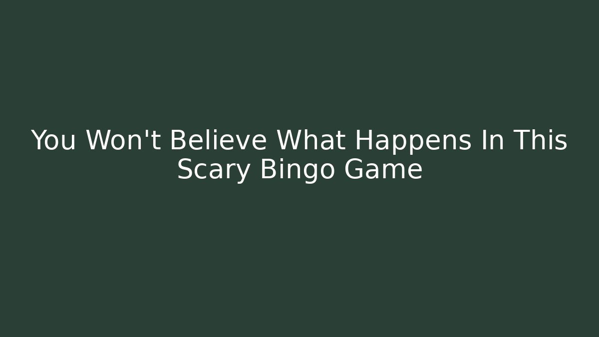 You Won't Believe What Happens In This Scary Bingo Game
