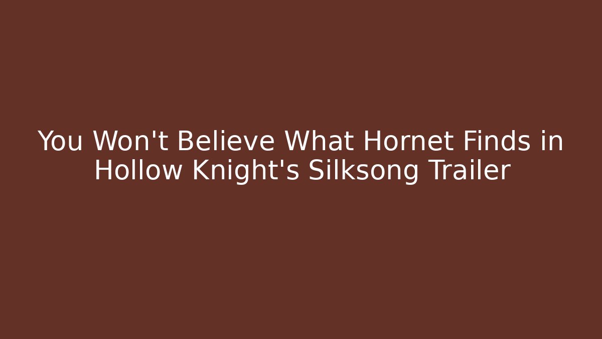 You Won't Believe What Hornet Finds in Hollow Knight's Silksong Trailer