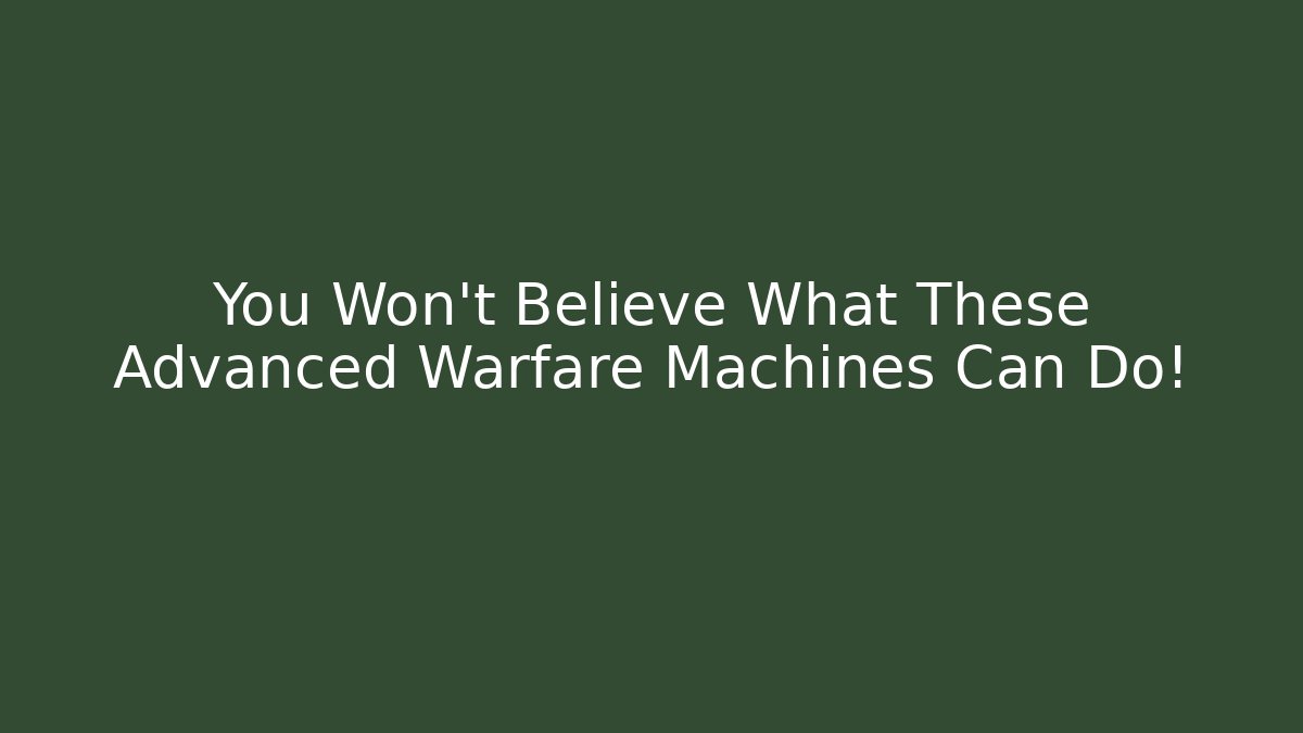 You Won't Believe What These Advanced Warfare Machines Can Do!
