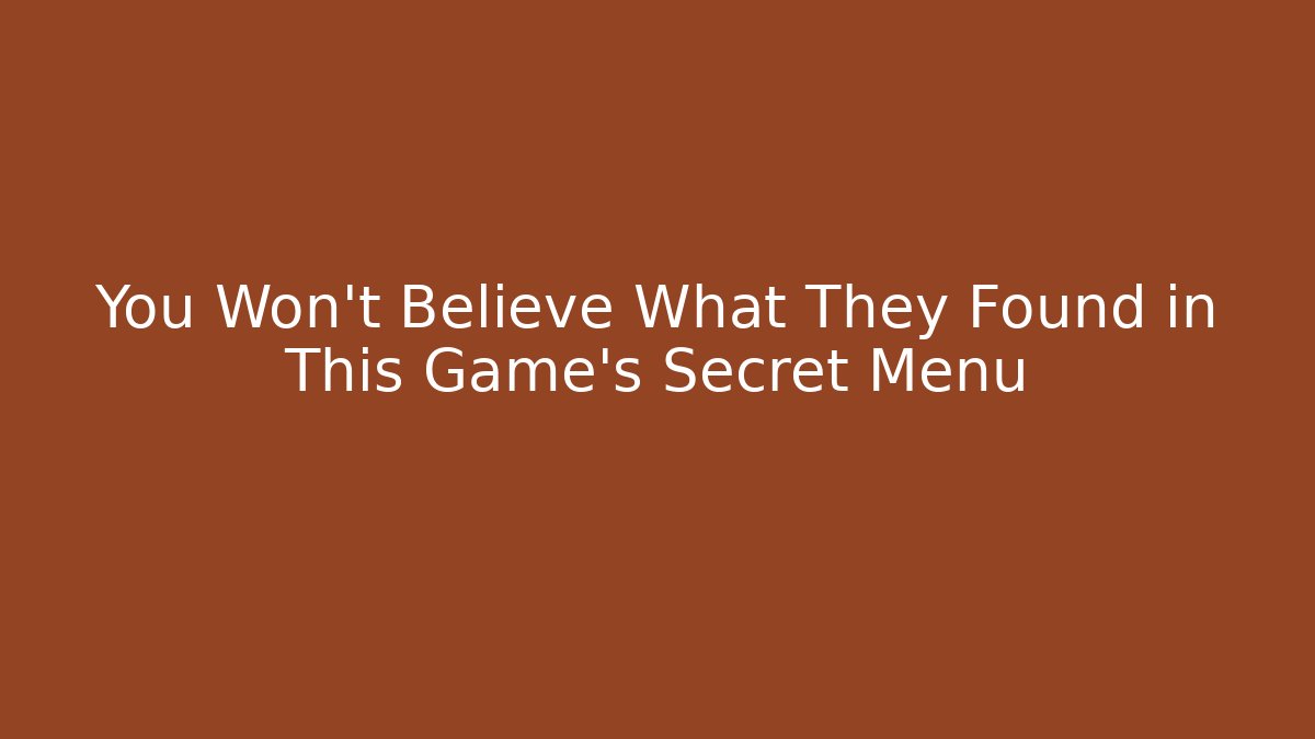 You Won't Believe What They Found in This Game's Secret Menu