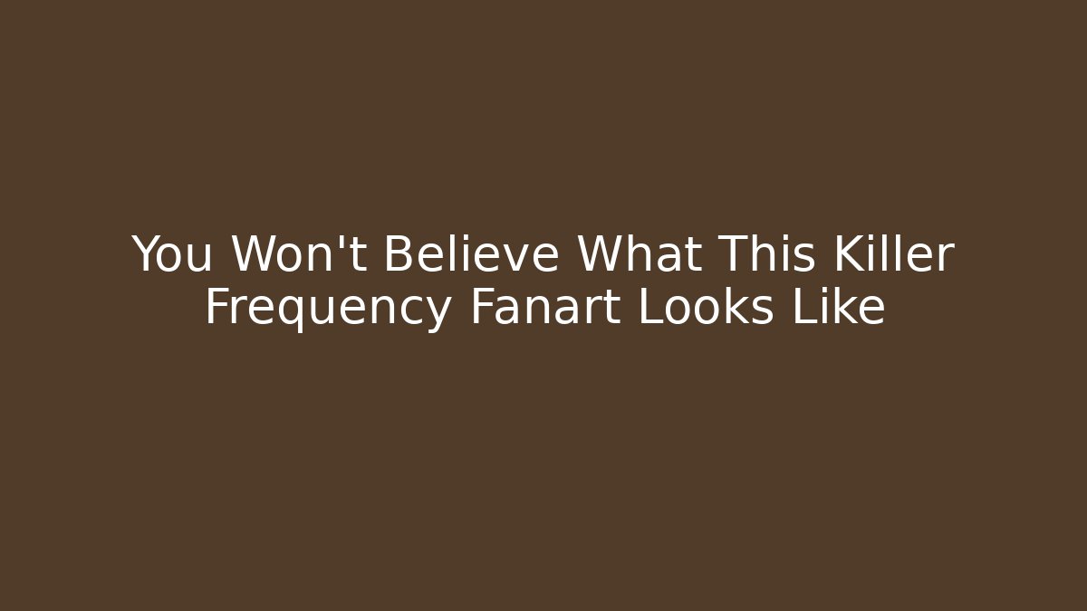 You Won't Believe What This Killer Frequency Fanart Looks Like