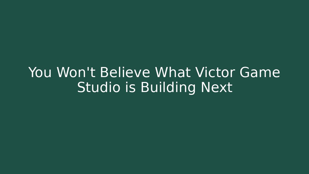 You Won't Believe What Victor Game Studio is Building Next - Felix Cat Insurance