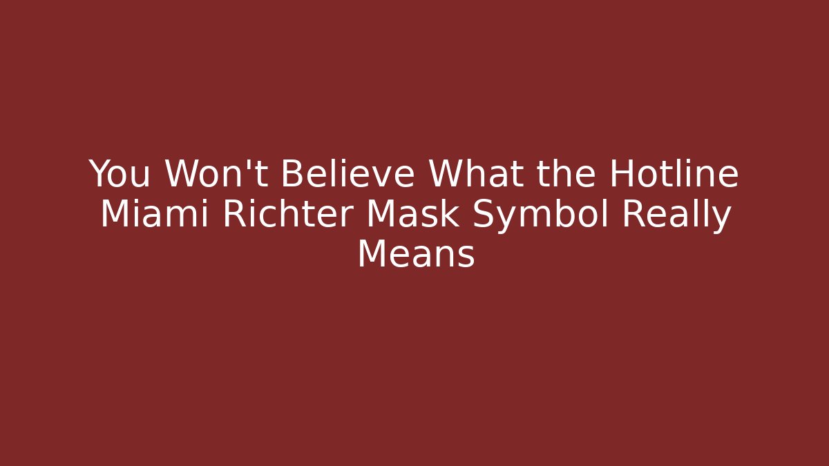 You Won't Believe What the Hotline Miami Richter Mask Symbol Really Means