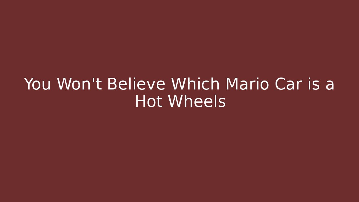 You Won't Believe Which Mario Car is a Hot Wheels