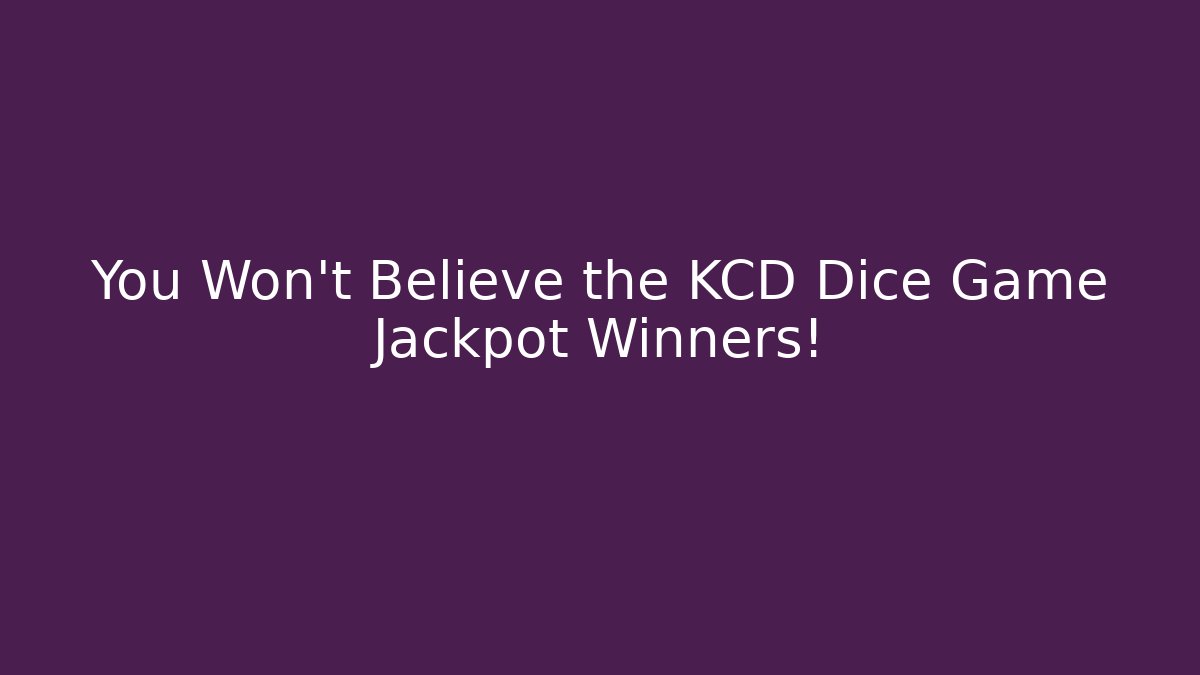 You Won't Believe the KCD Dice Game Jackpot Winners!