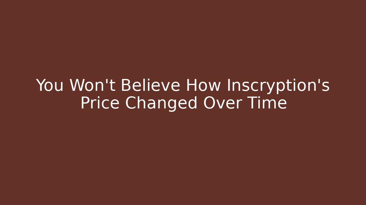 You Won’t Believe How Inscryption’s Price Changed Over Time