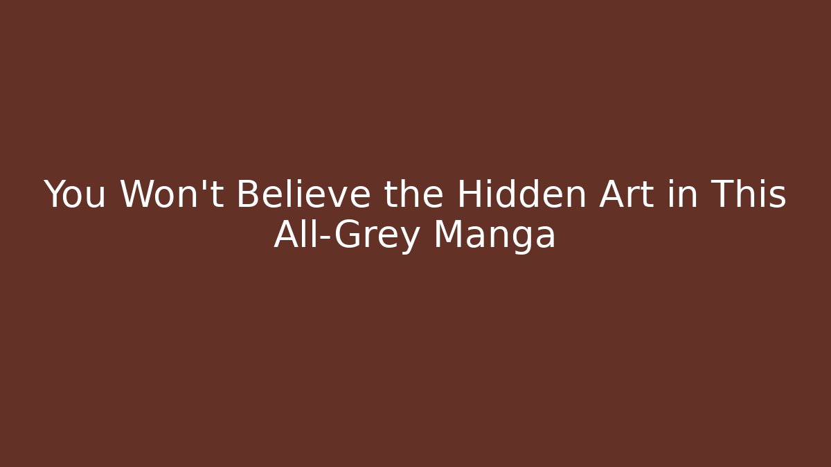 You Won’t Believe the Hidden Art in This All-Grey Manga