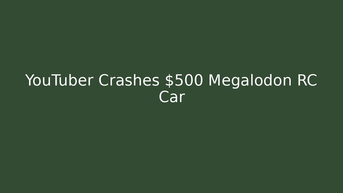 YouTuber Crashes $500 Megalodon RC Car