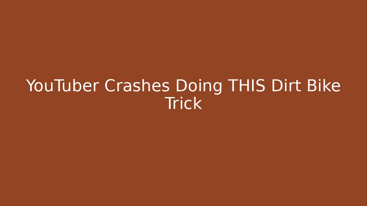 YouTuber Crashes Doing THIS Dirt Bike Trick