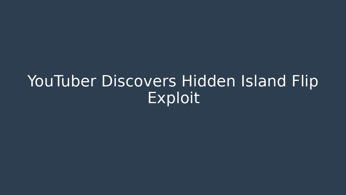 YouTuber Discovers Hidden Island Flip Exploit - Felix Cat Insurance