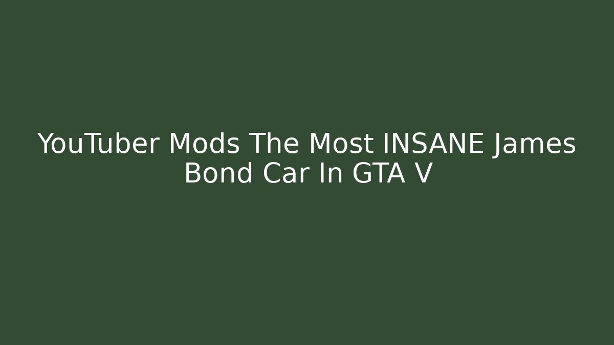 YouTuber Mods The Most INSANE James Bond Car In GTA V