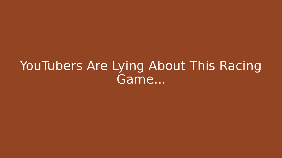 YouTubers Are Lying About This Racing Game...