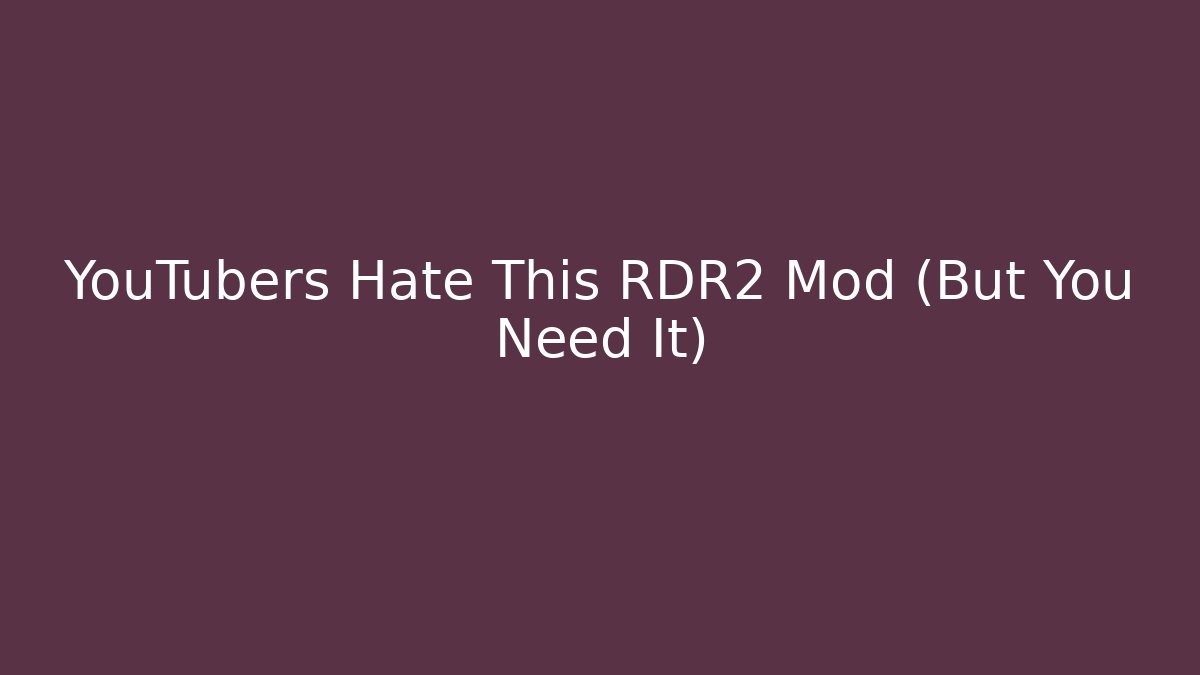 YouTubers Hate This RDR2 Mod (But You Need It)