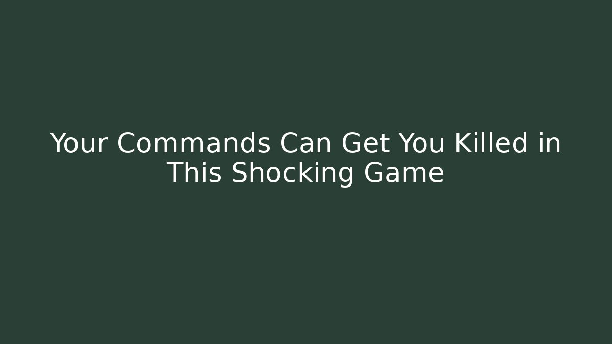 Your Commands Can Get You Killed in This Shocking Game - Felix Cat Insurance
