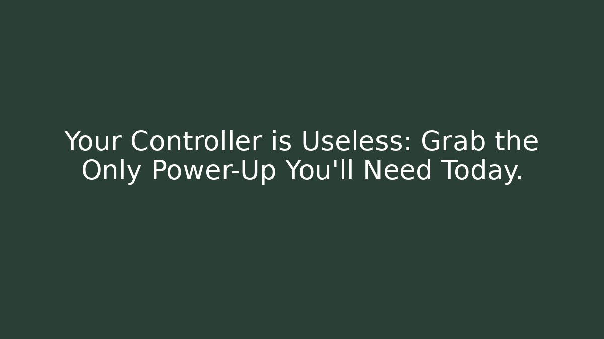 Your Controller is Useless: Grab the Only Power-Up You'll Need Today.