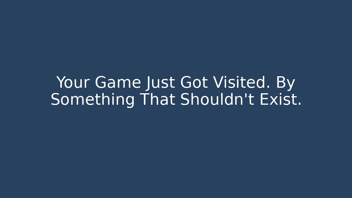 Your Game Just Got Visited. By Something That Shouldn't Exist. - Felix Cat Insurance