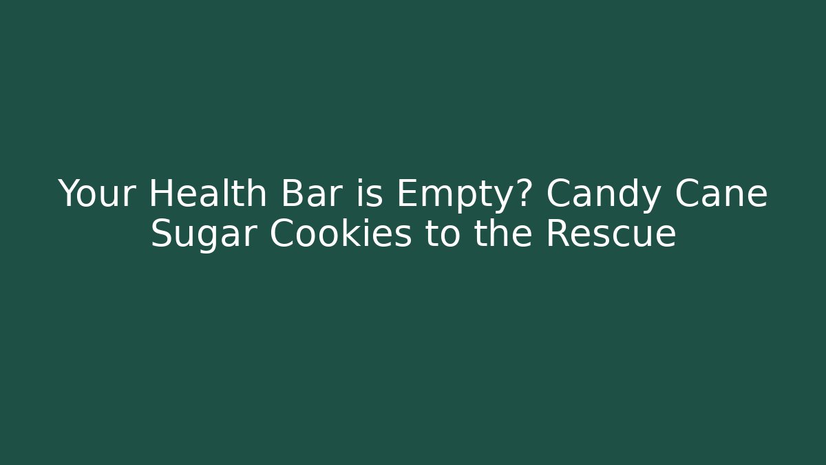 Your Health Bar is Empty? Candy Cane Sugar Cookies to the Rescue