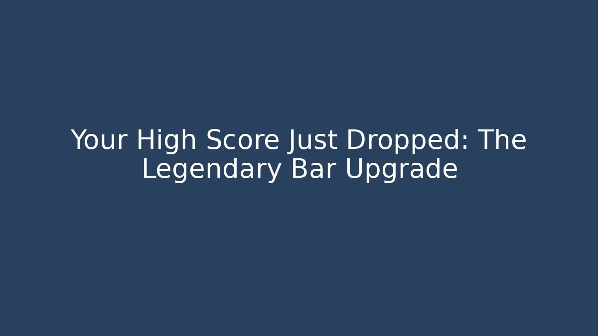 Your High Score Just Dropped: The Legendary Bar Upgrade - Felix Cat Insurance