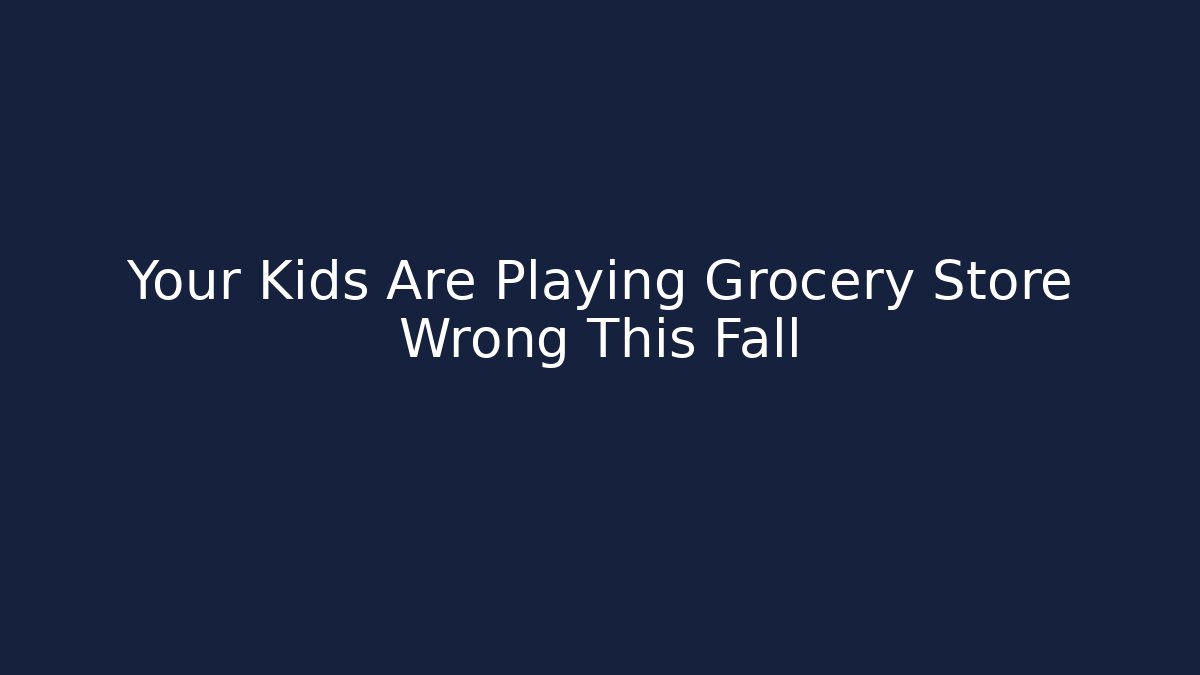 Your Kids Are Playing Grocery Store Wrong This Fall - Felix Cat Insurance