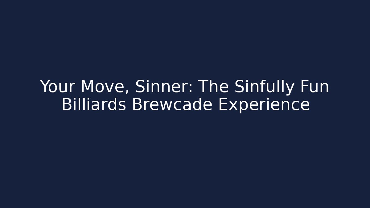 Your Move, Sinner: The Sinfully Fun Billiards Brewcade Experience