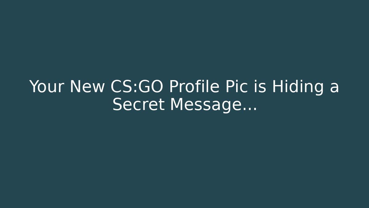 Your New CS:GO Profile Pic is Hiding a Secret Message...