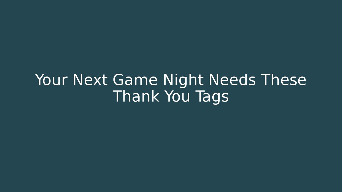 Your Next Game Night Needs These Thank You Tags