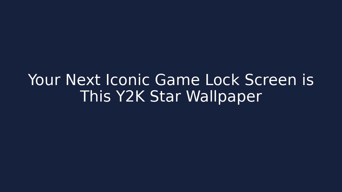 Your Next Iconic Game Lock Screen is This Y2K Star Wallpaper