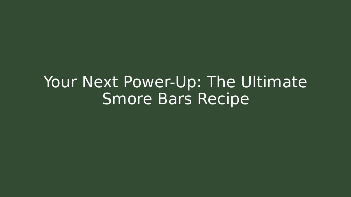 Your Next Power-Up: The Ultimate Smore Bars Recipe