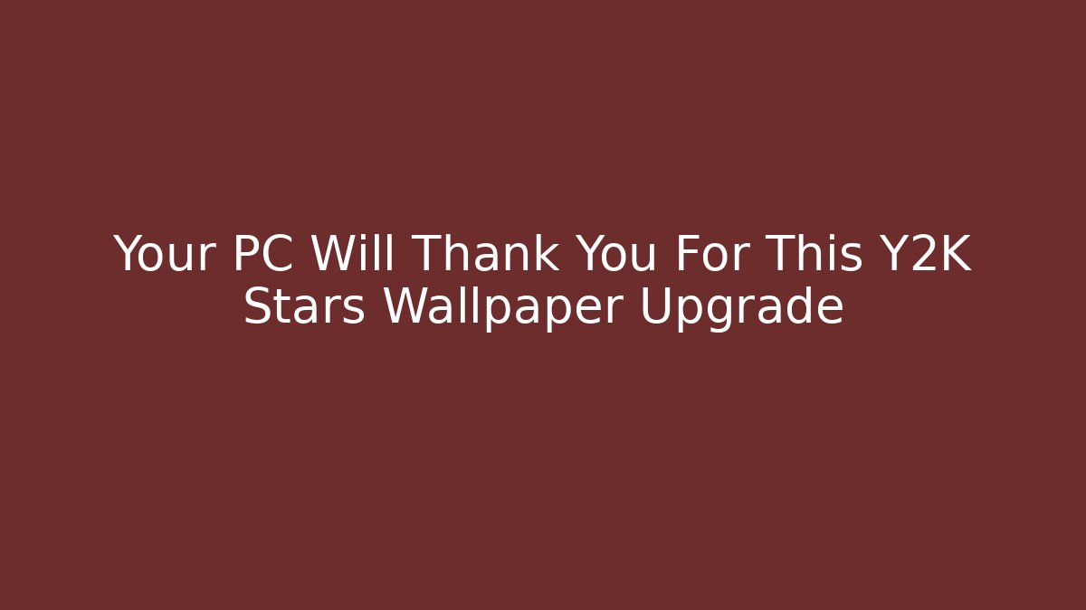 Your PC Will Thank You For This Y2K Stars Wallpaper Upgrade