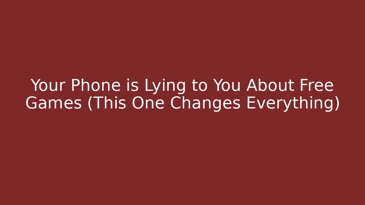 Your Phone is Lying to You About Free Games (This One Changes Everything)