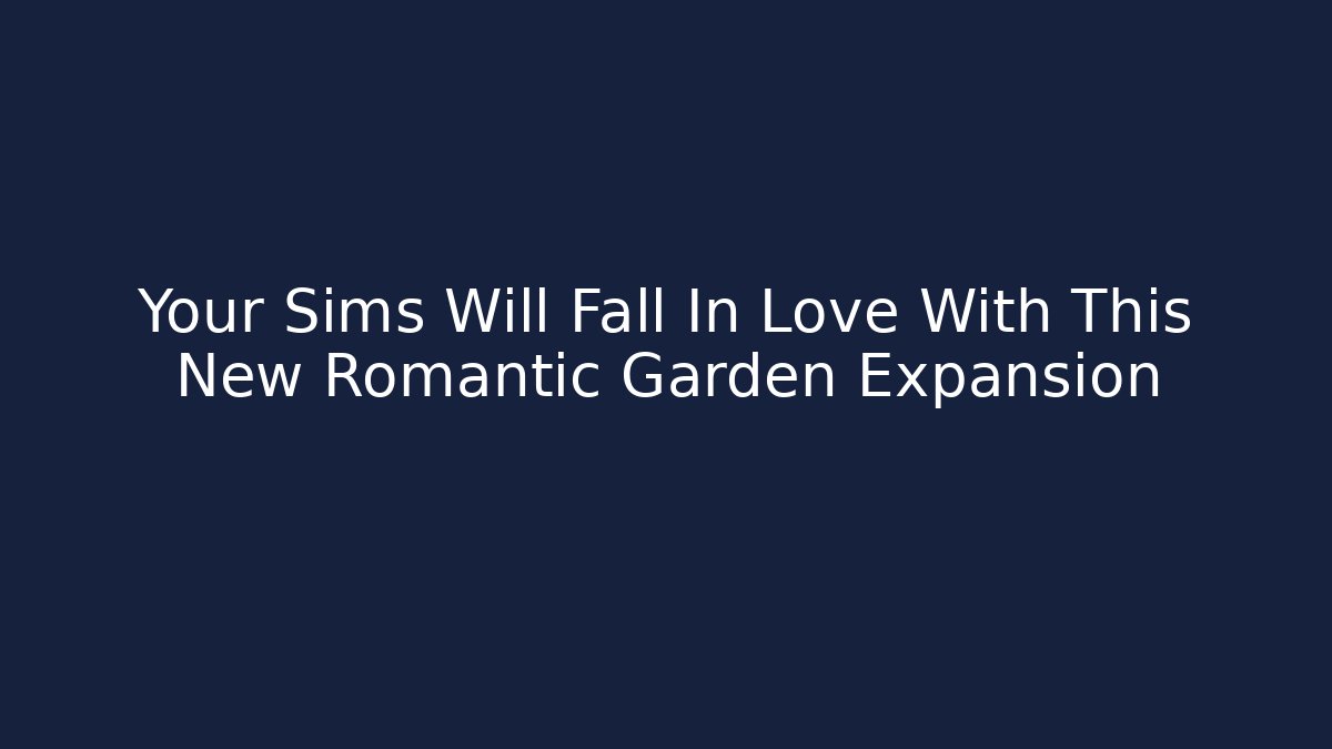 Your Sims Will Fall In Love With This New Romantic Garden Expansion