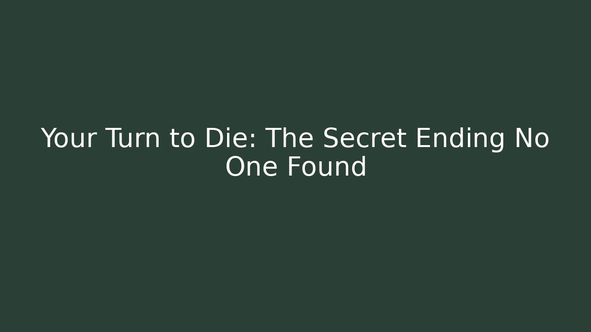 Your Turn to Die: The Secret Ending No One Found - Felix Cat Insurance