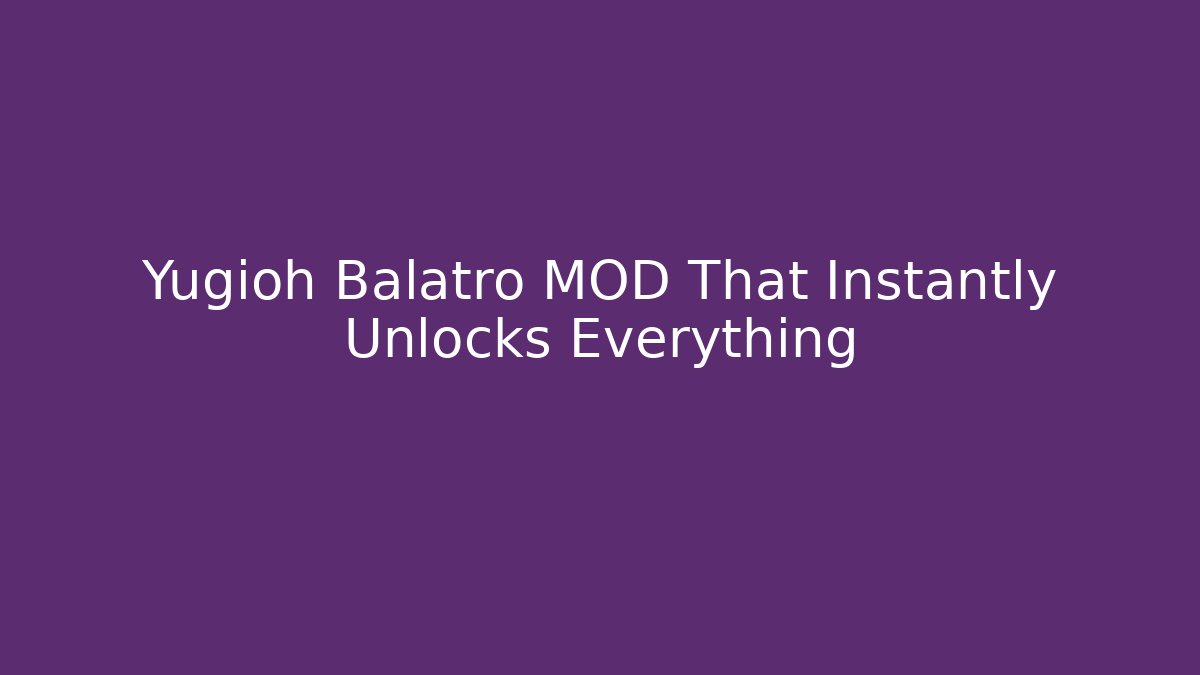Yugioh Balatro MOD That Instantly Unlocks Everything