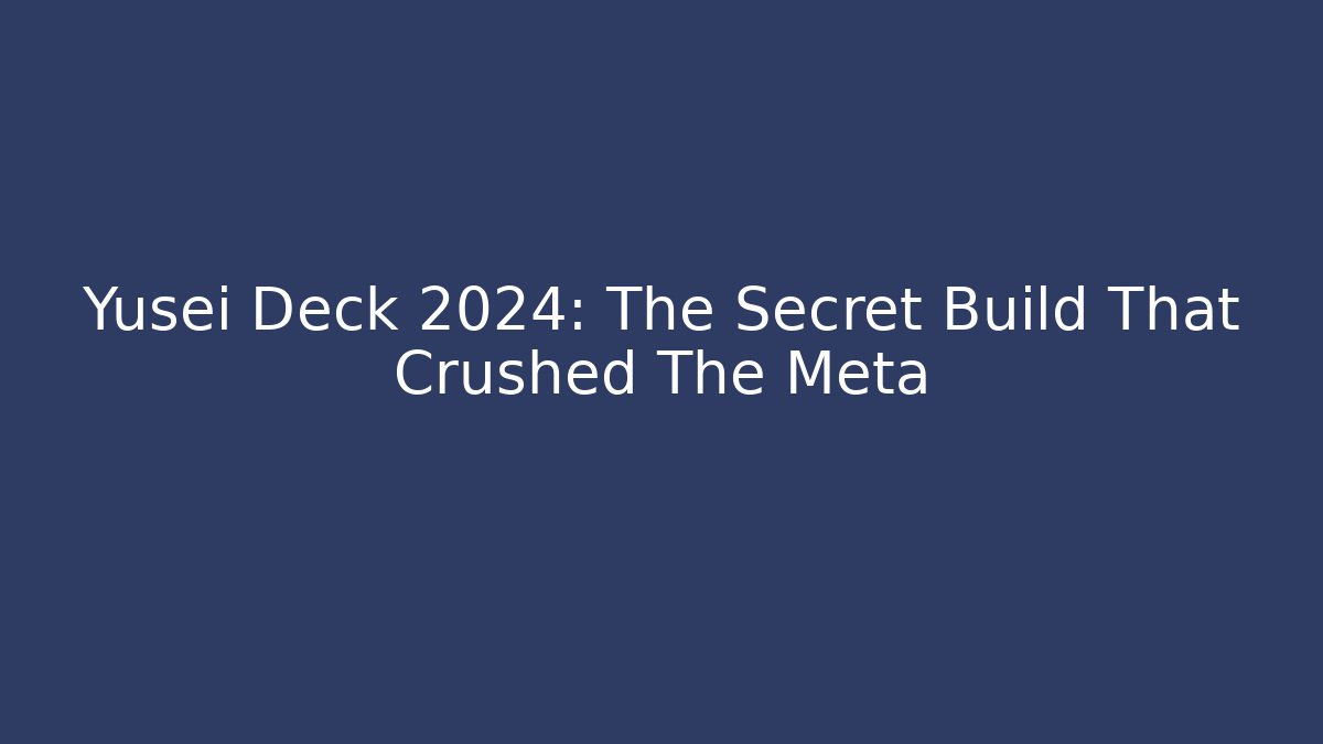 Yusei Deck 2024: The Secret Build That Crushed The Meta