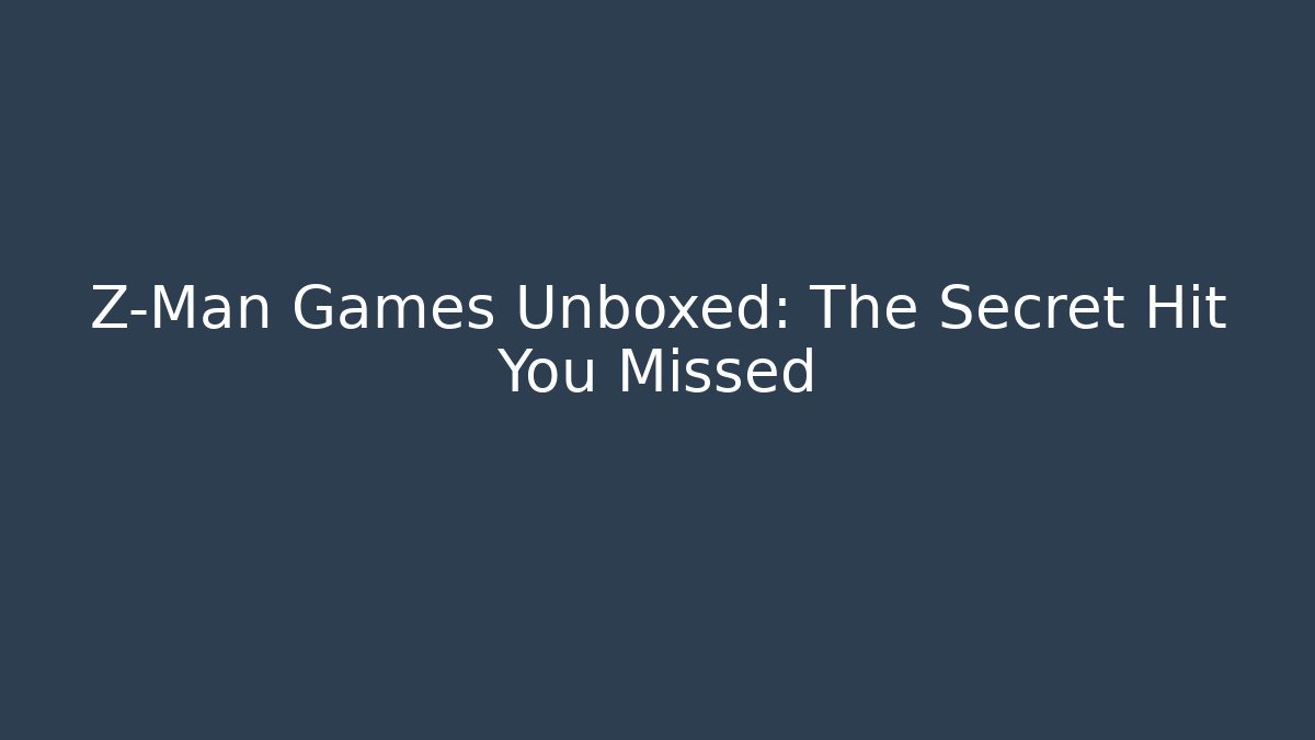 Z-Man Games Unboxed: The Secret Hit You Missed
