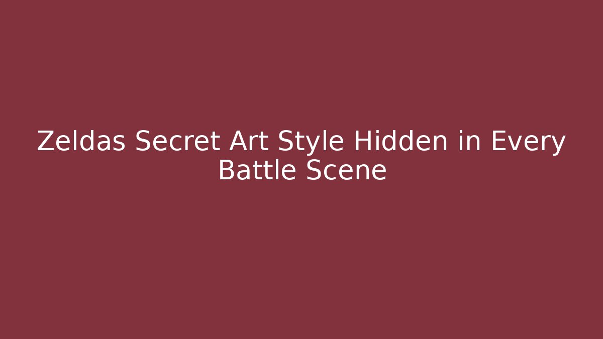 Zeldas Secret Art Style Hidden in Every Battle Scene
