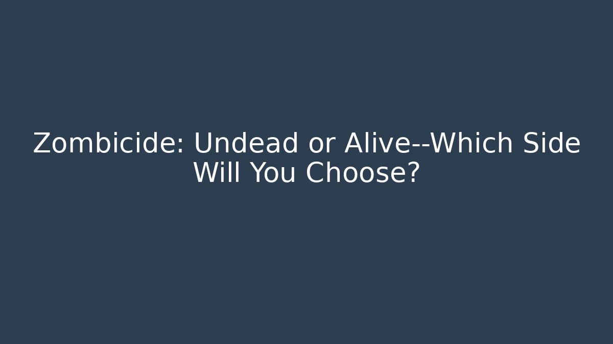 Zombicide: Undead or Alive—Which Side Will You Choose? - Felix Cat Insurance
