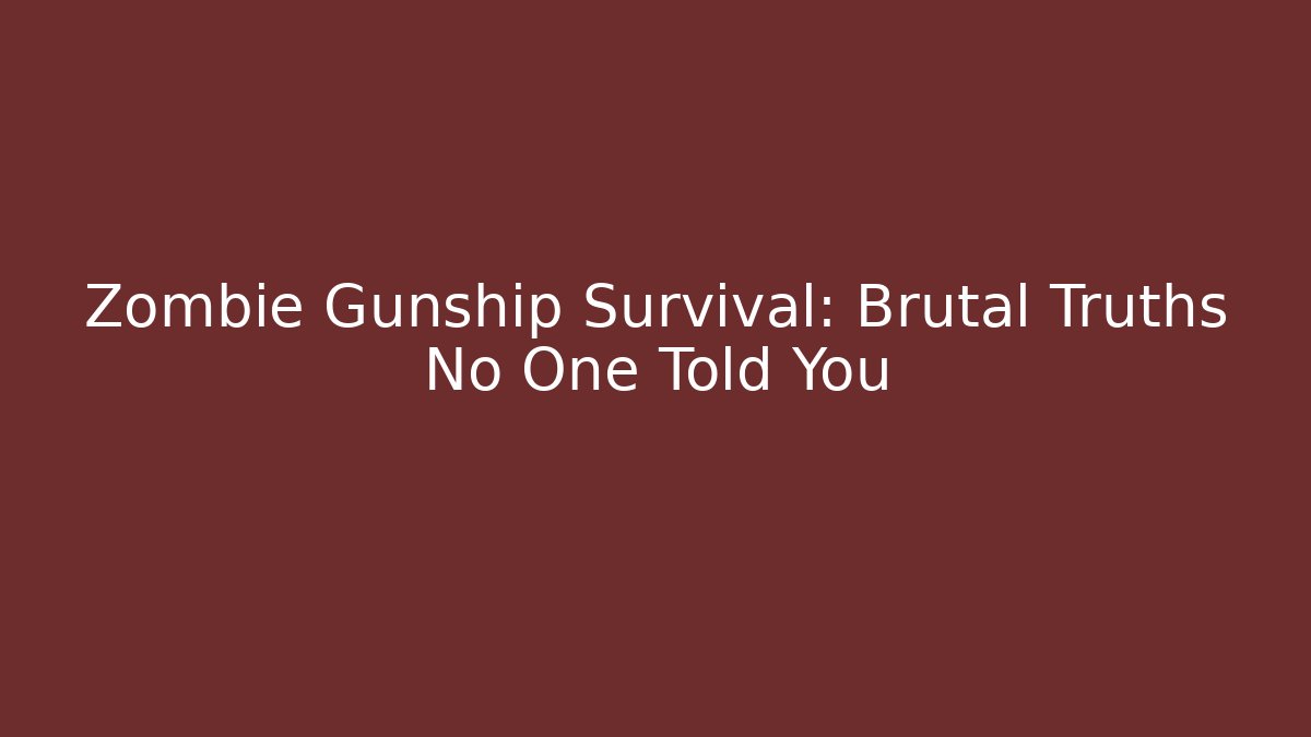 Zombie Gunship Survival: Brutal Truths No One Told You