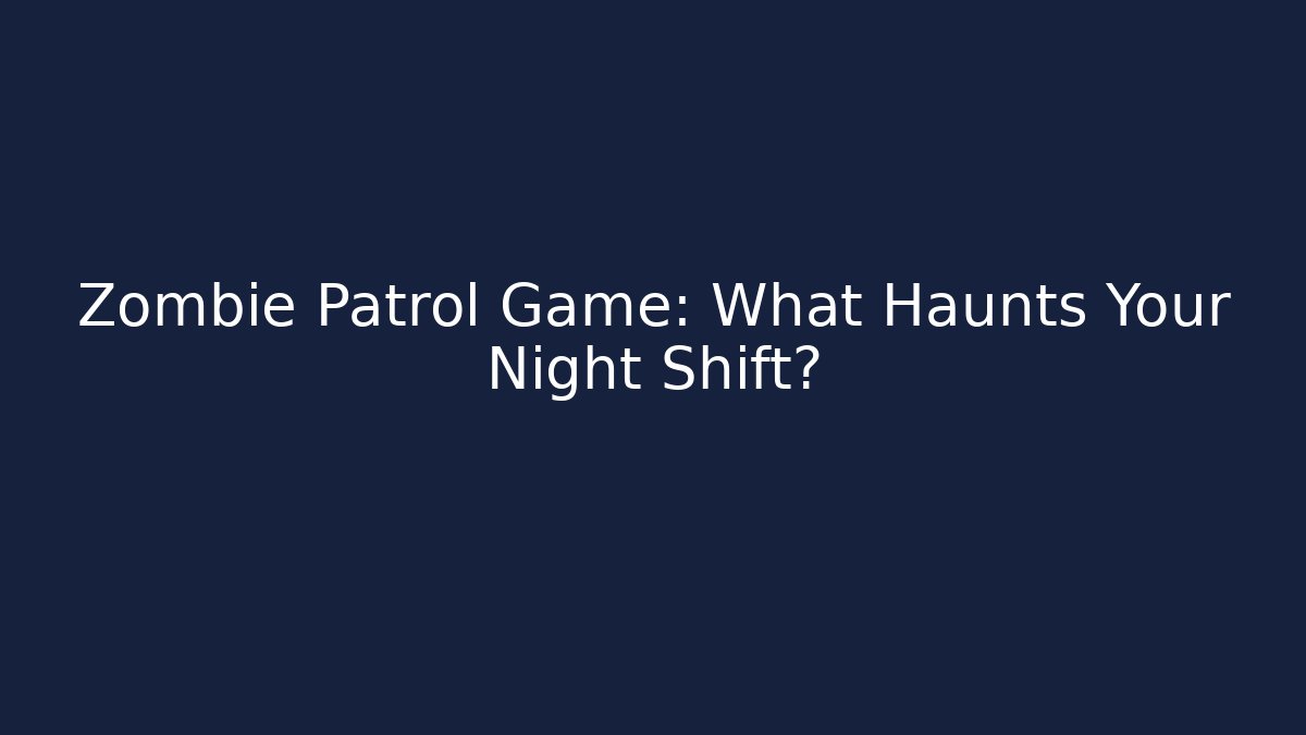 Zombie Patrol Game: What Haunts Your Night Shift? - Felix Cat Insurance
