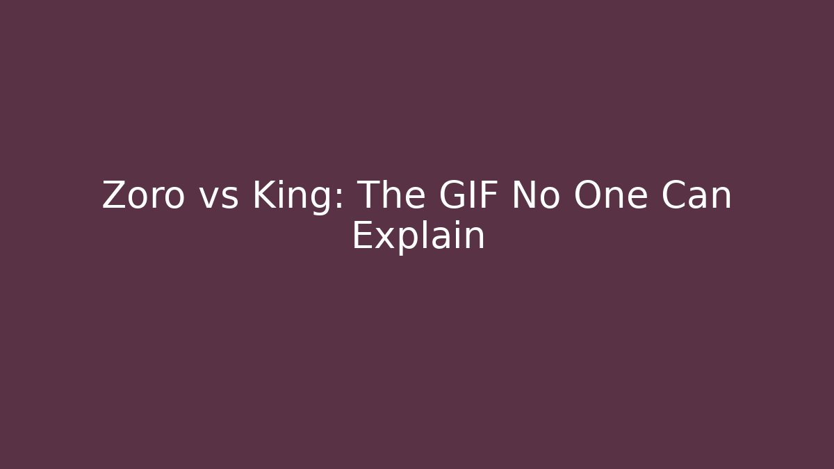 Zoro vs King: The GIF No One Can Explain