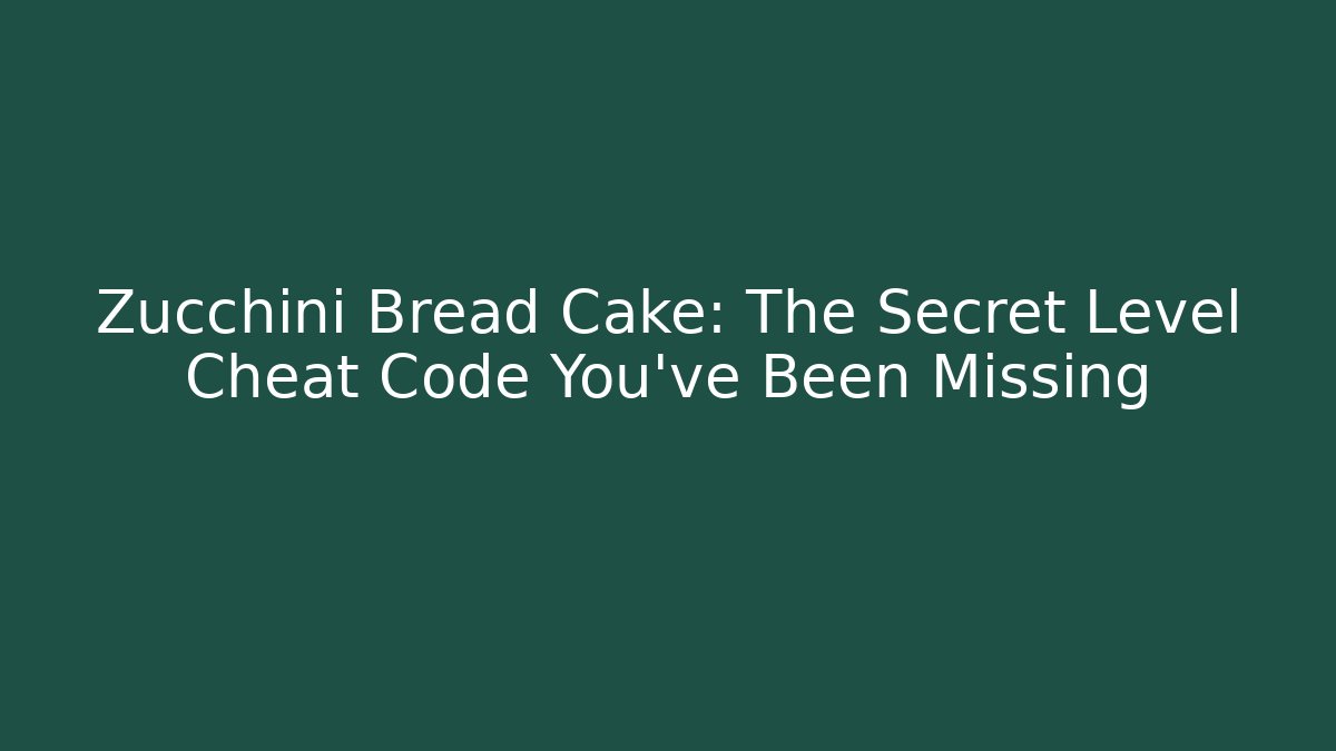 Zucchini Bread Cake: The Secret Level Cheat Code You’ve Been Missing - Felix Cat Insurance