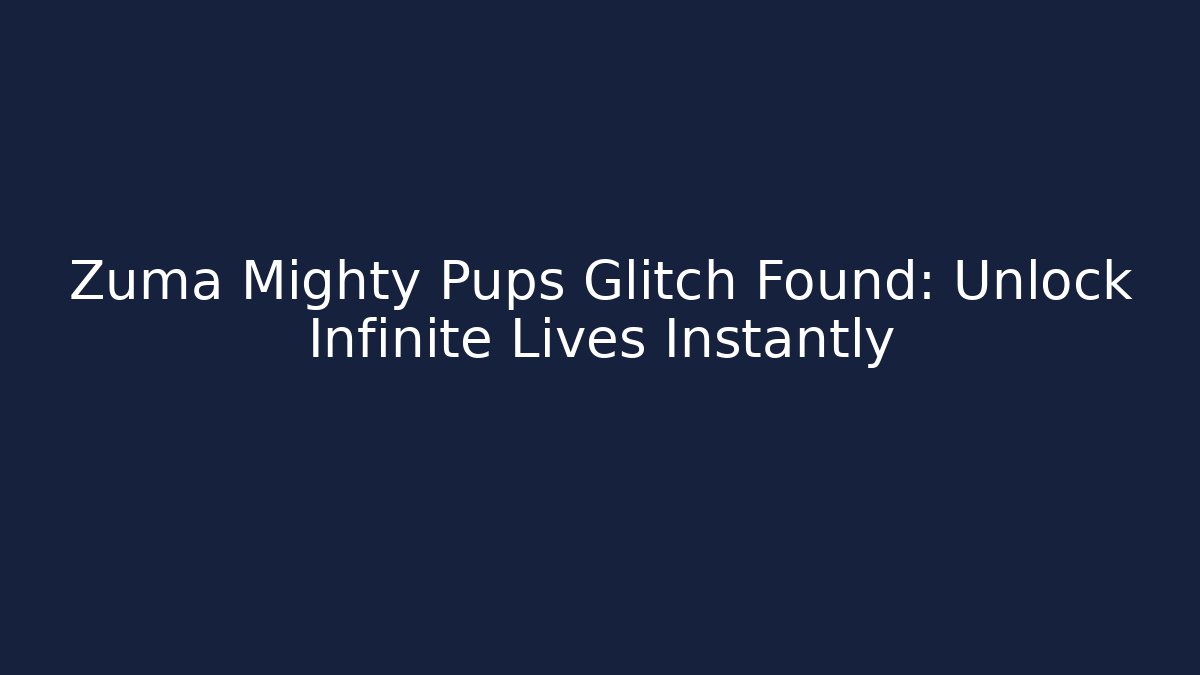Zuma Mighty Pups Glitch Found: Unlock Infinite Lives Instantly