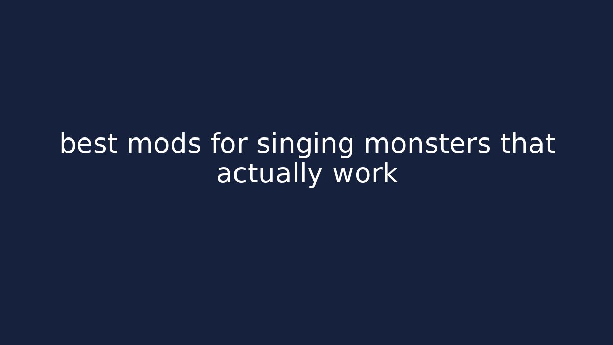 best mods for singing monsters that actually work
