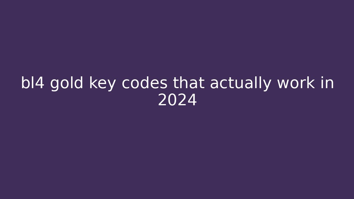 bl4 gold key codes that actually work in 2024