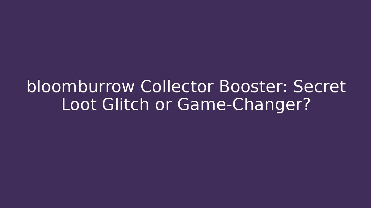 bloomburrow Collector Booster: Secret Loot Glitch or Game-Changer?